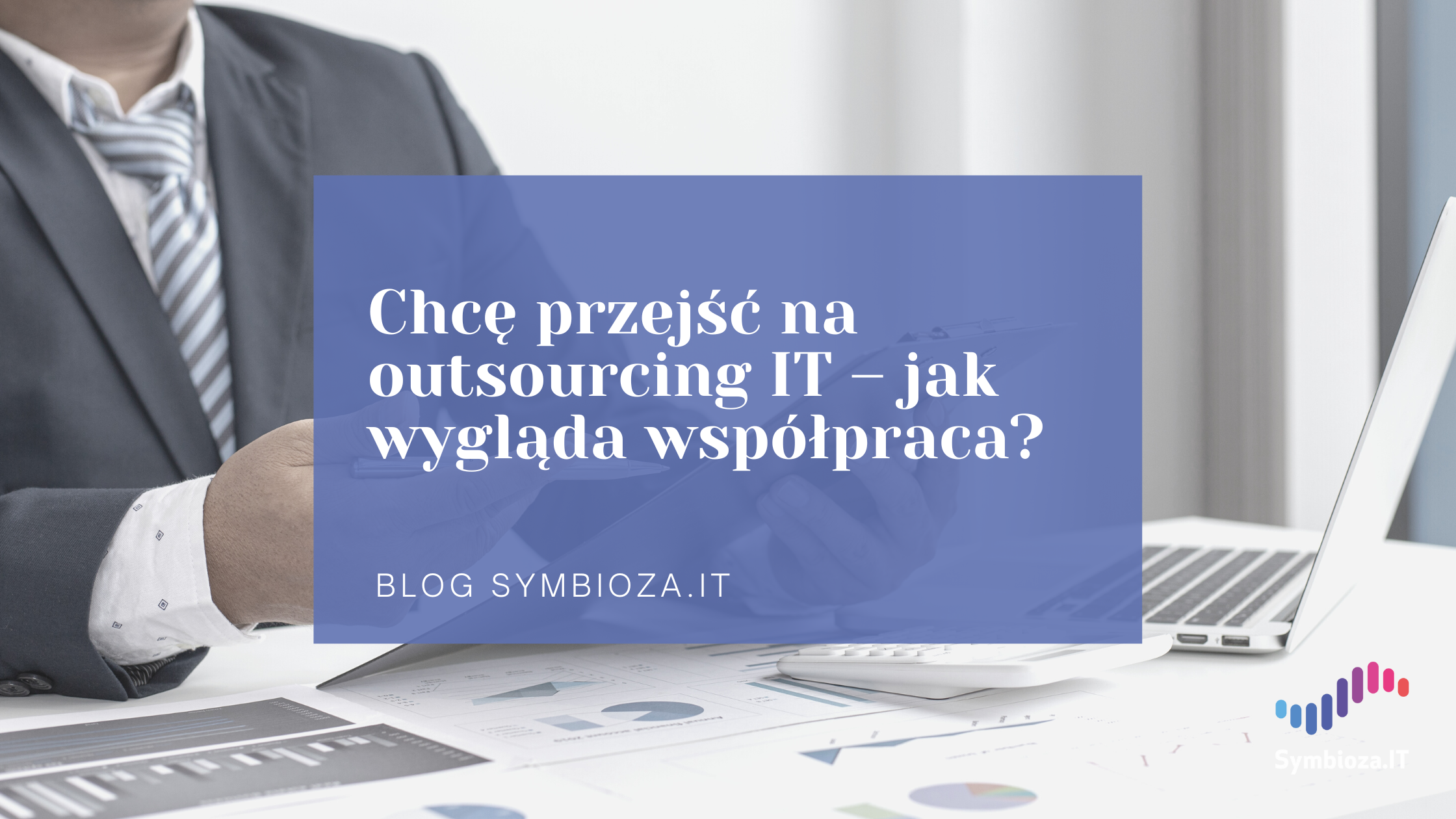 Chcę przejść na outsourcing IT – jak wygląda współpraca?