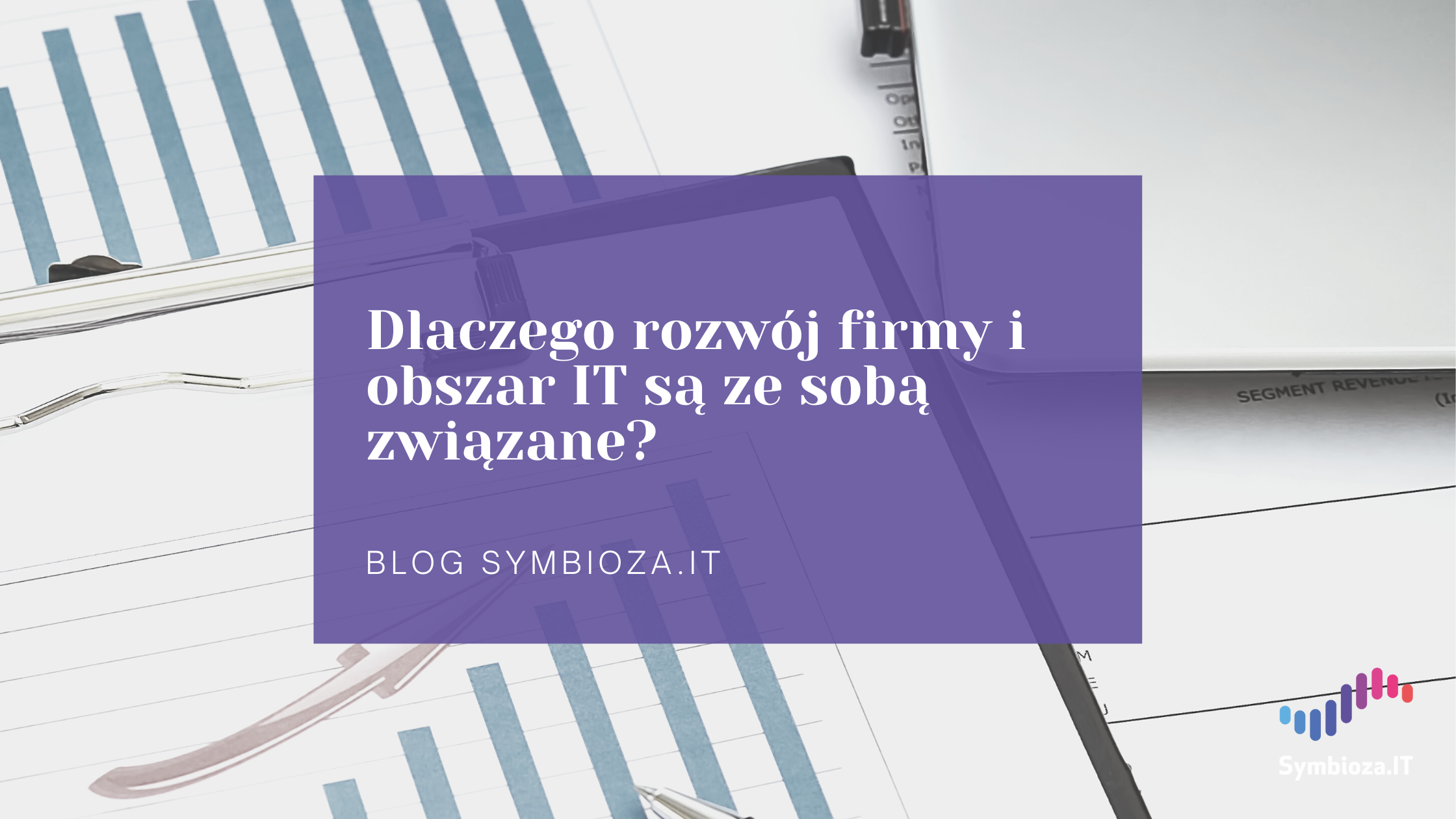 Dlaczego rozwój firmy i obszar IT są ze sobą związane?