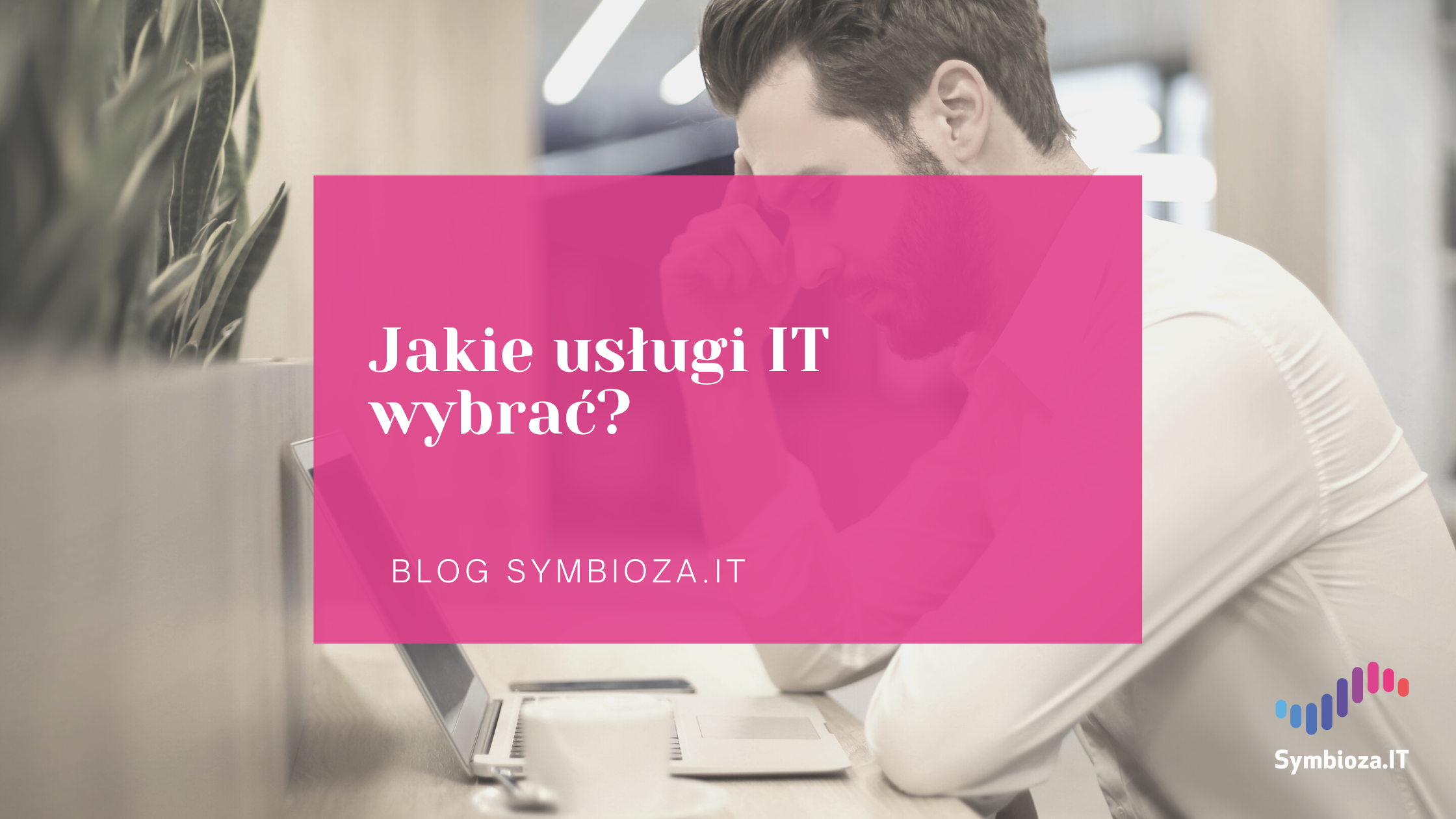 Jakie usługi IT wybrać?
