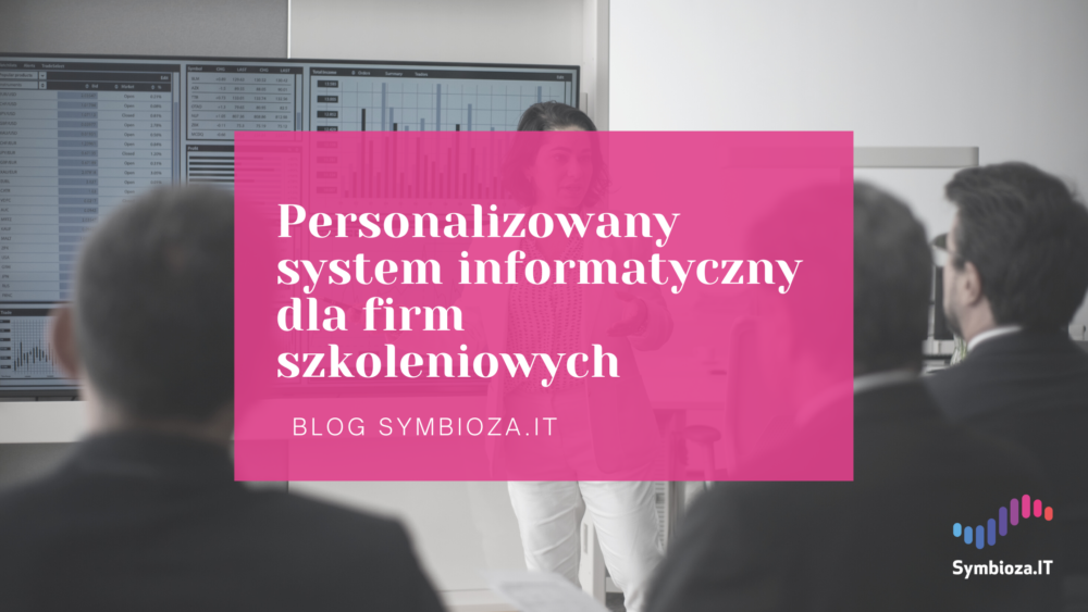 Personalizowany system informatyczny dla firm szkoleniowych