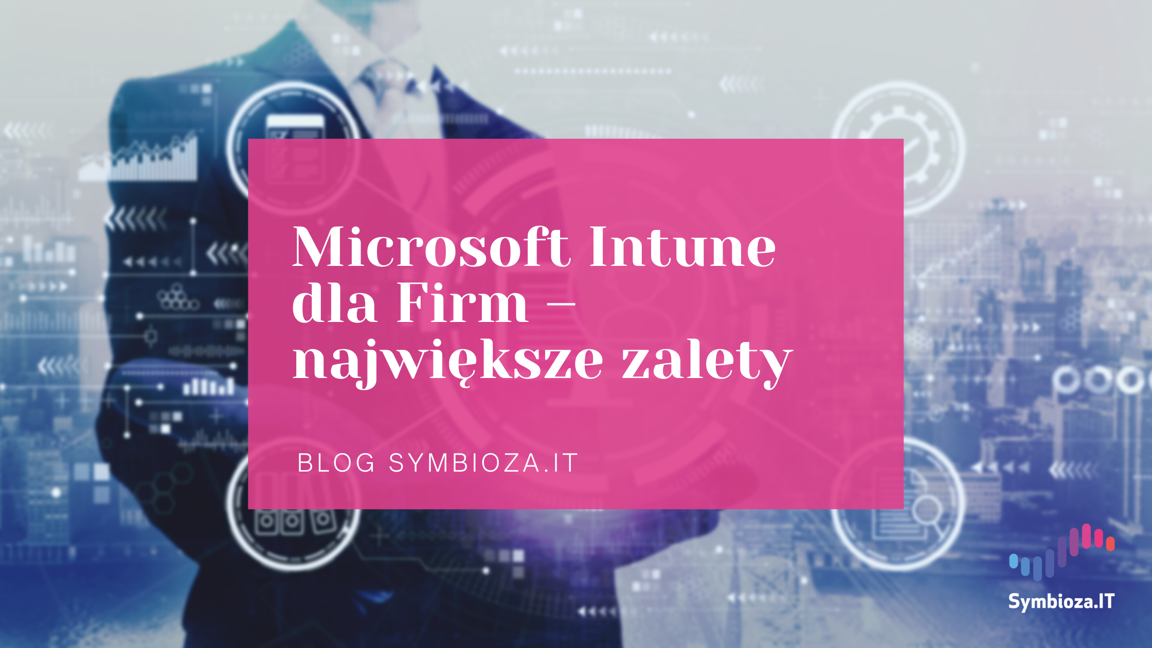 Microsoft Intune dla Firm – największe zalety