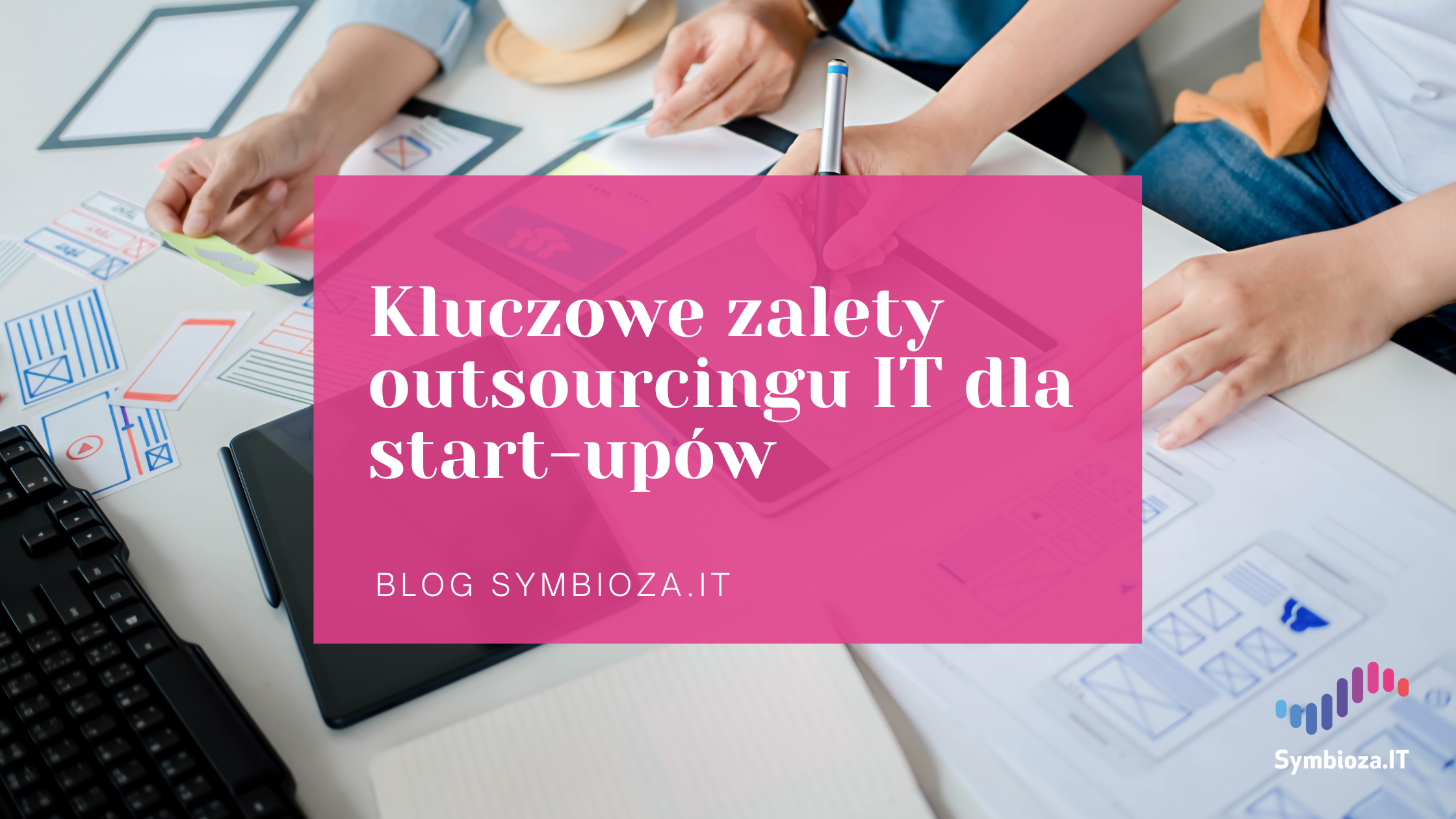 Kluczowe zalety outsourcingu IT dla start-upów